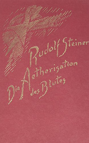 Die Ätherisation des Blutes: Das Eingreifen des ätherischen Christus in die Erdenentwickelung, Vortrag, Basel 1911